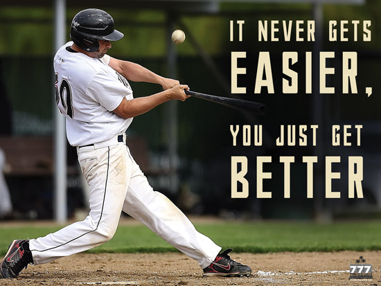 It Never Gets Easier You Just Get Better Poster Inspirational Baseball Print