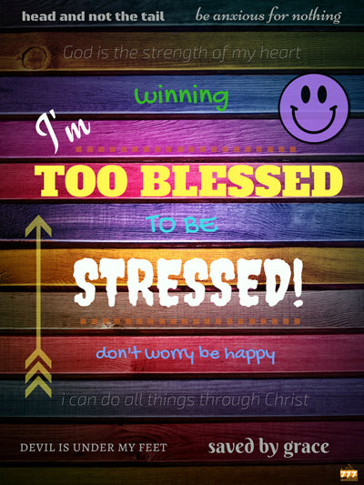 Too blessed to be stressed poster.